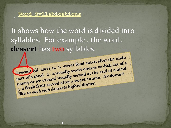 . Word Syllabications It shows how the word is divided into syllables. For example