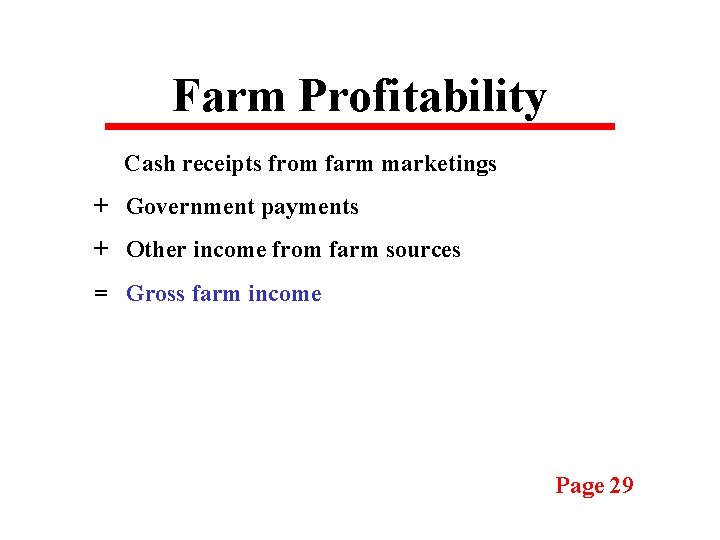 Farm Profitability Cash receipts from farm marketings + Government payments + Other income from