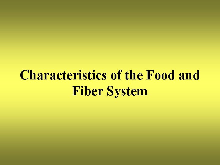 Characteristics of the Food and Fiber System 