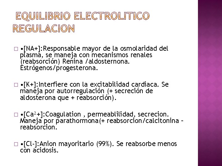 � • [NA+]: Responsable mayor de la osmolaridad del plasma, se maneja con mecanismos