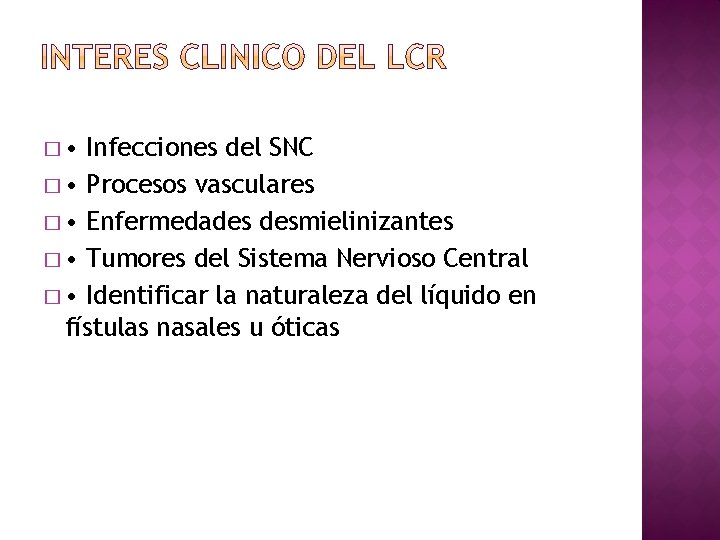 � • Infecciones del SNC � • Procesos vasculares � • Enfermedades desmielinizantes �