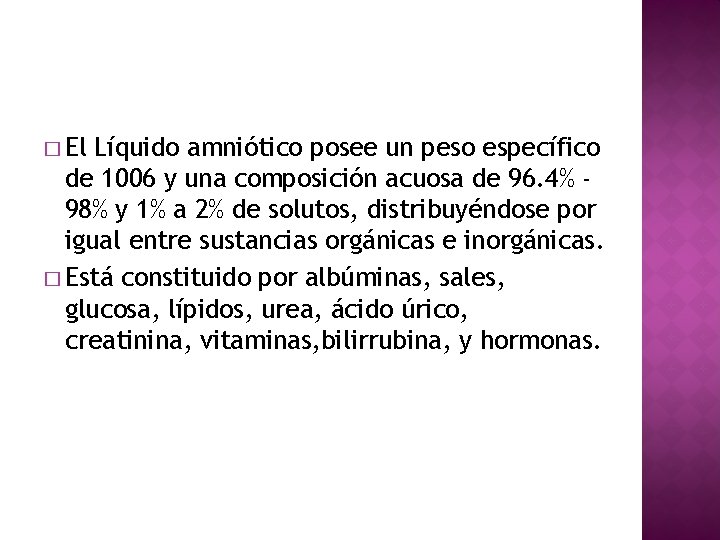 � El Líquido amniótico posee un peso específico de 1006 y una composición acuosa