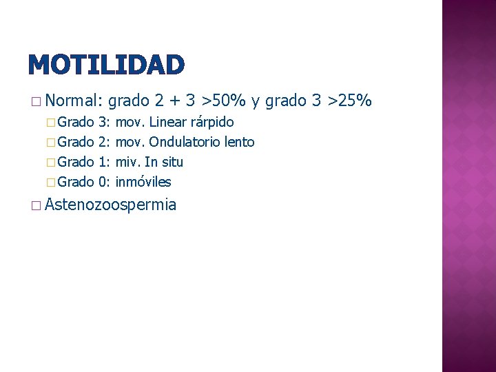 MOTILIDAD � Normal: � Grado grado 2 + 3 >50% y grado 3 >25%