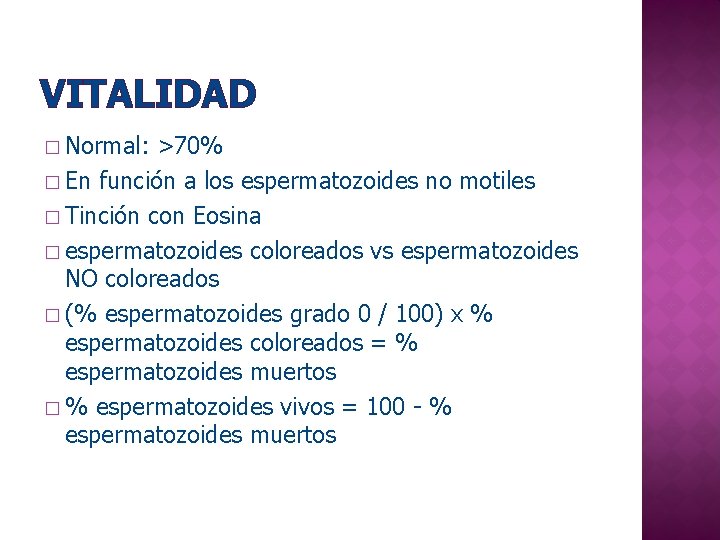 VITALIDAD � Normal: >70% � En función a los espermatozoides no motiles � Tinción