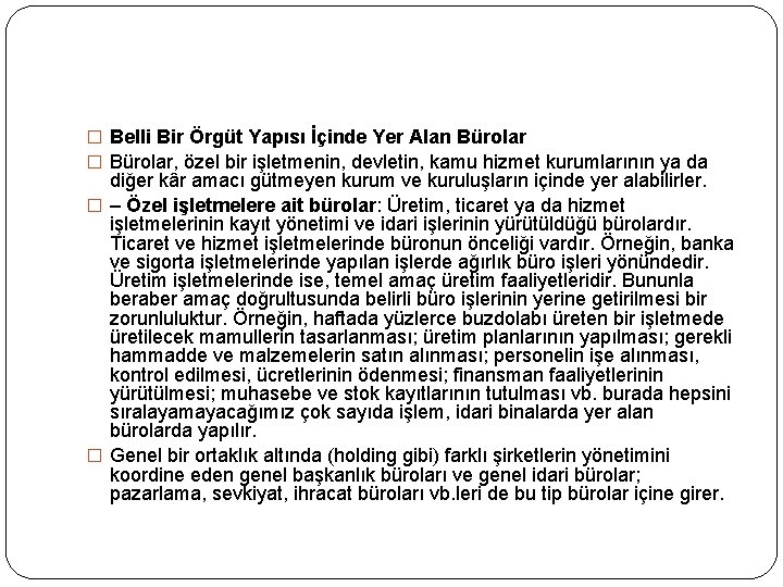 � Belli Bir Örgüt Yapısı İçinde Yer Alan Bürolar � Bürolar, özel bir işletmenin,