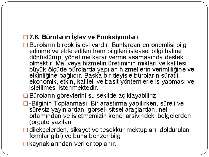 � 2. 6. Büroların İşlev ve Fonksiyonları � Büroların birçok islevi vardır. Bunlardan en