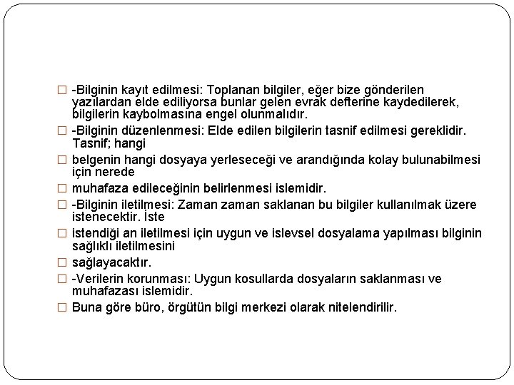 � -Bilginin kayıt edilmesi: Toplanan bilgiler, eğer bize gönderilen � � � � yazılardan