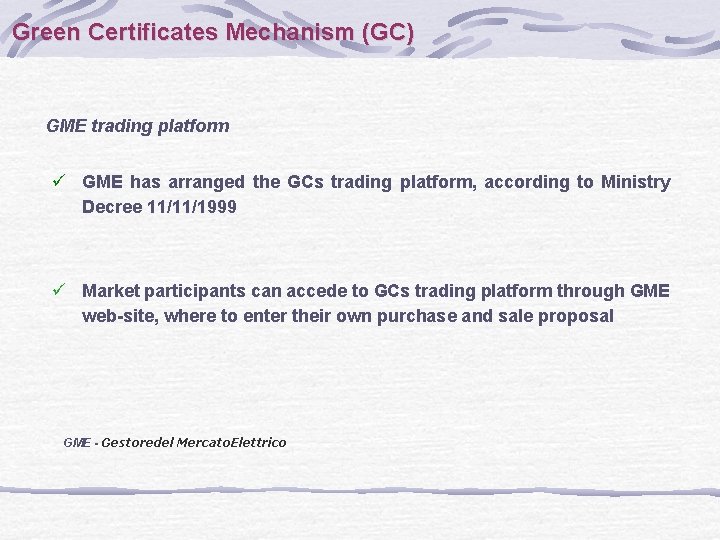 Green Certificates Mechanism (GC) GME trading platform ü GME has arranged the GCs trading