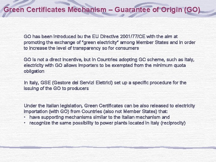 Green Certificates Mechanism – Guarantee of Origin (GO) GO has been introduced bu the