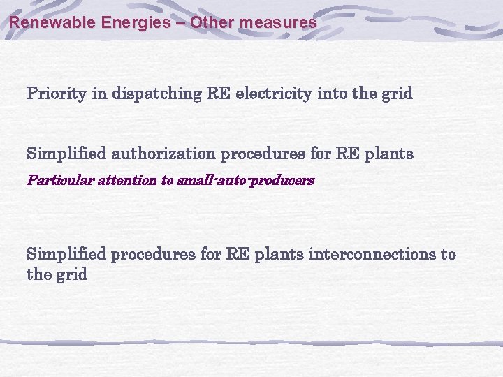 Renewable Energies – Other measures Priority in dispatching RE electricity into the grid Simplified