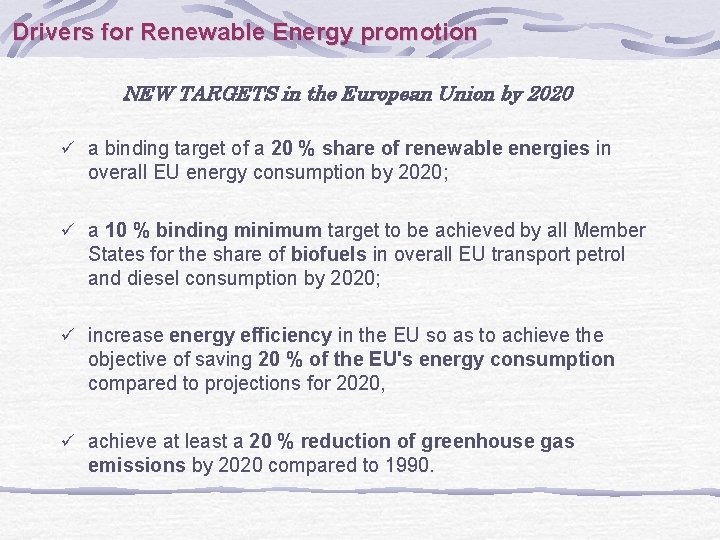 Drivers for Renewable Energy promotion NEW TARGETS in the European Union by 2020 ü