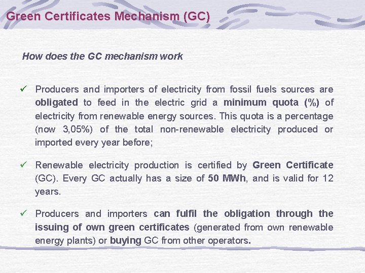 Green Certificates Mechanism (GC) How does the GC mechanism work ü Producers and importers