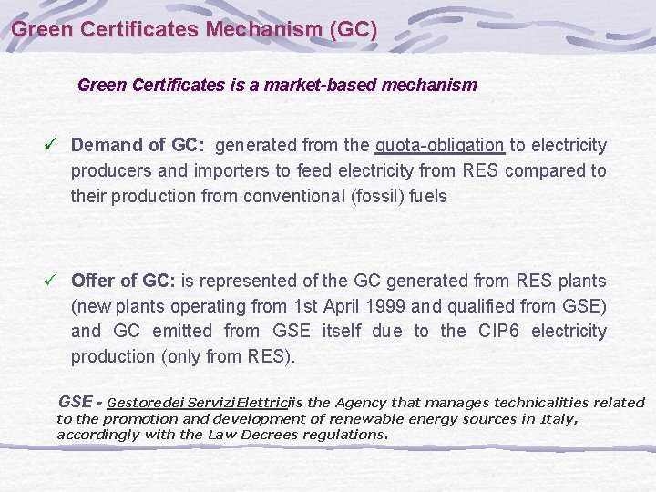 Green Certificates Mechanism (GC) Green Certificates is a market-based mechanism ü Demand of GC: