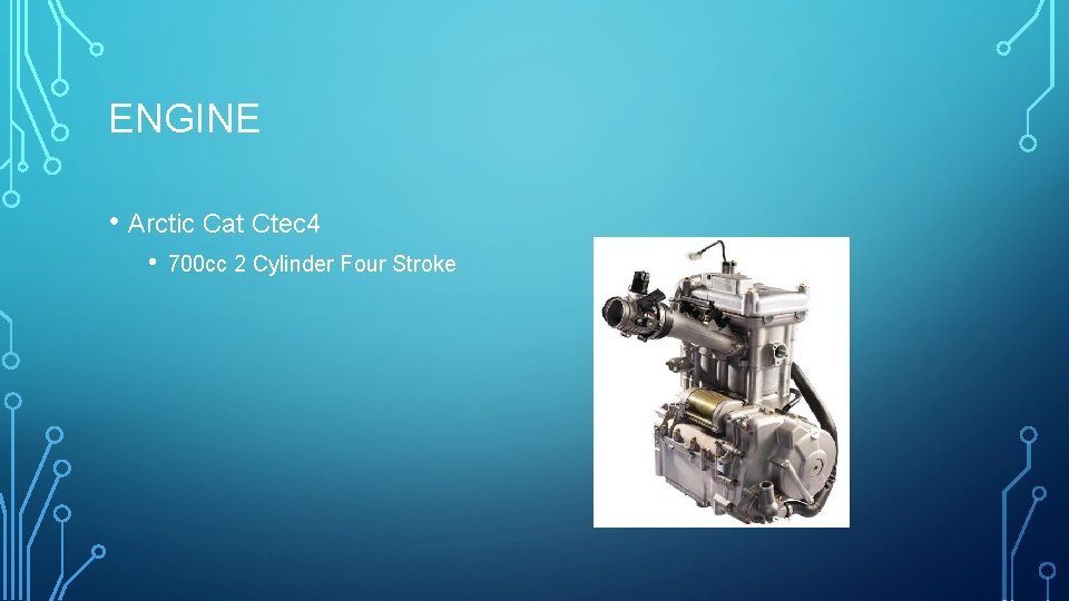 ENGINE • Arctic Cat Ctec 4 • 700 cc 2 Cylinder Four Stroke 