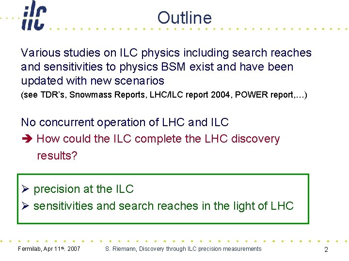 Outline Various studies on ILC physics including search reaches and sensitivities to physics BSM