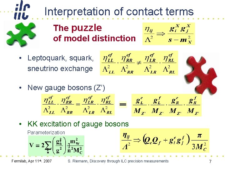 Interpretation of contact terms The puzzle of model distinction • Leptoquark, sneutrino exchange •