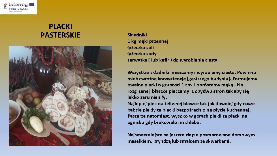 PLACKI PASTERSKIE Składniki 1 kg mąki pszennej łyżeczka soli łyżeczka sody serwatka ( lub