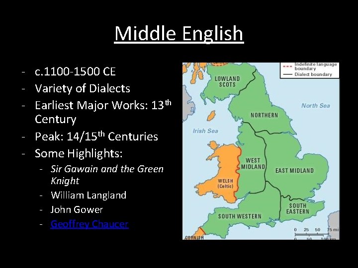 Middle English - c. 1100 -1500 CE - Variety of Dialects - Earliest Major