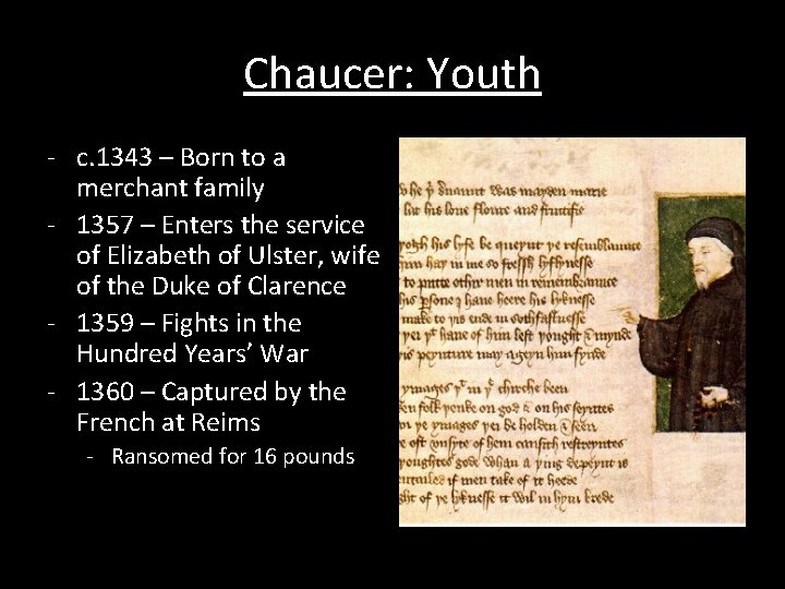 Chaucer: Youth - c. 1343 – Born to a merchant family - 1357 –