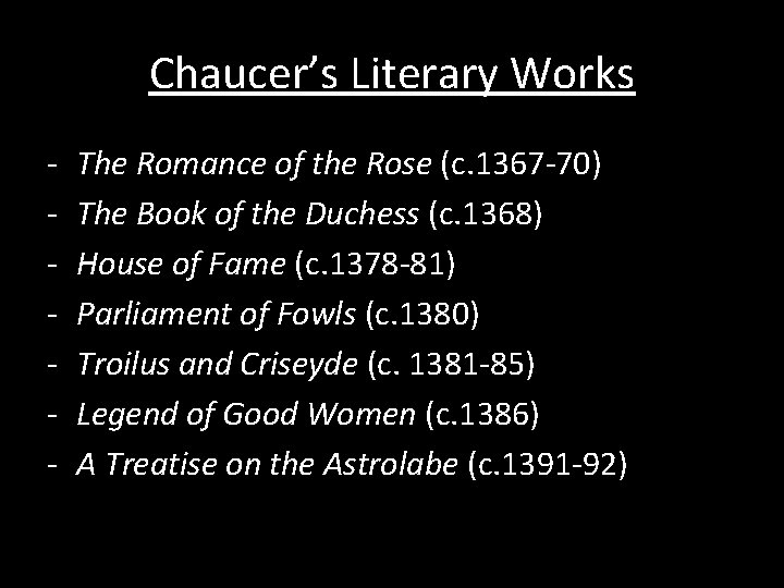 Chaucer’s Literary Works - The Romance of the Rose (c. 1367 -70) The Book