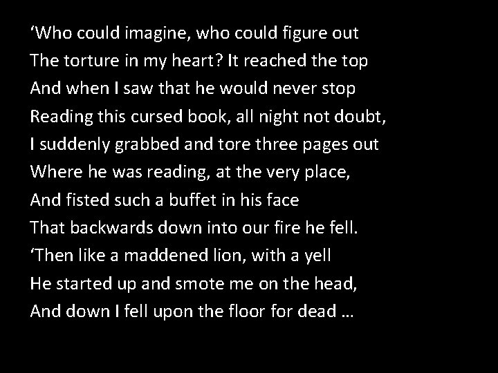 ‘Who could imagine, who could figure out The torture in my heart? It reached