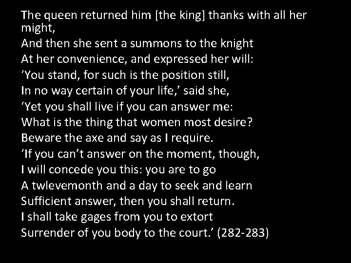 The queen returned him [the king] thanks with all her might, And then she