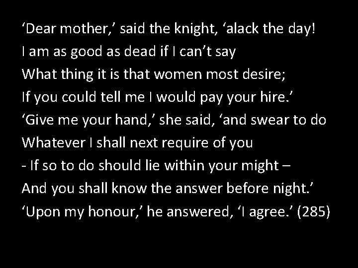‘Dear mother, ’ said the knight, ‘alack the day! I am as good as