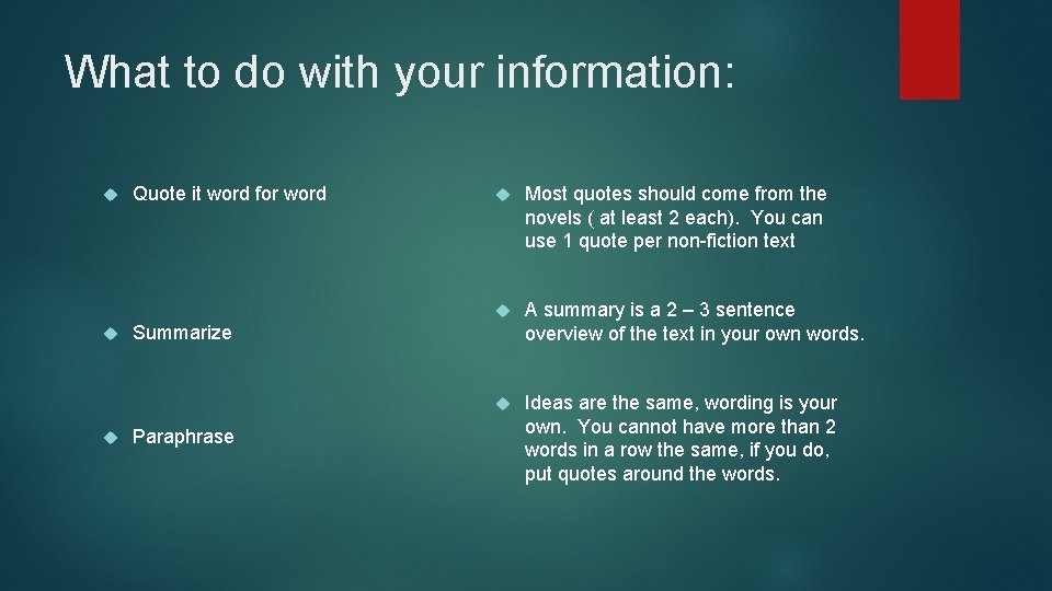 What to do with your information: Quote it word for word Most quotes should