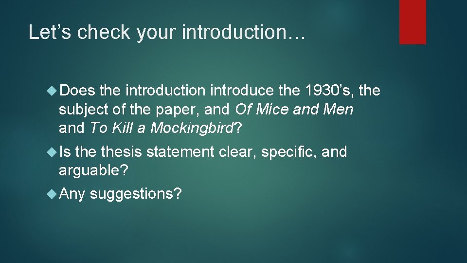Let’s check your introduction… Does the introduction introduce the 1930’s, the subject of the