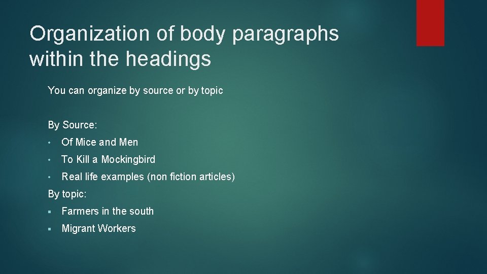 Organization of body paragraphs within the headings You can organize by source or by