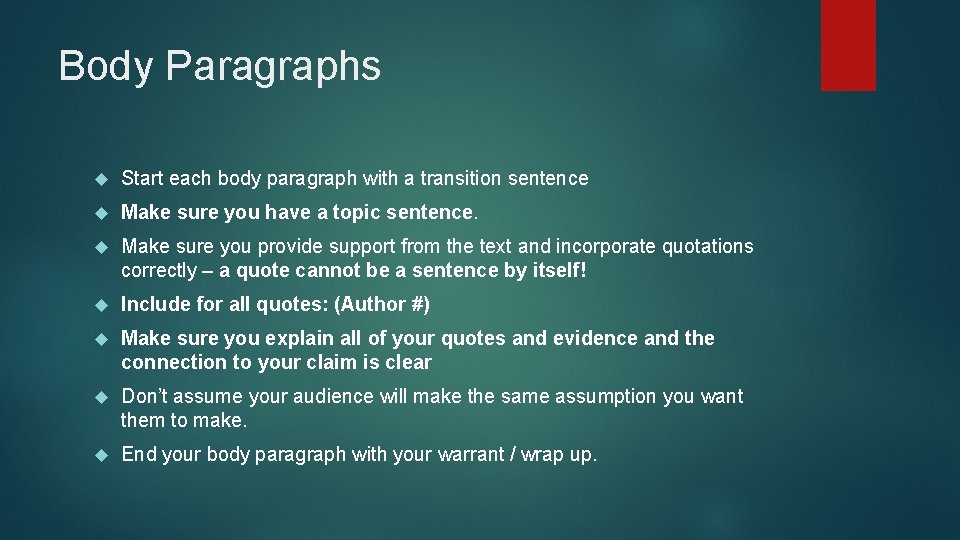 Body Paragraphs Start each body paragraph with a transition sentence Make sure you have