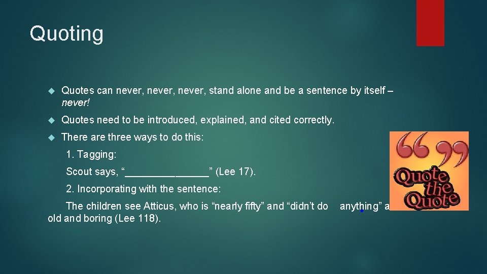 Quoting Quotes can never, stand alone and be a sentence by itself – never!