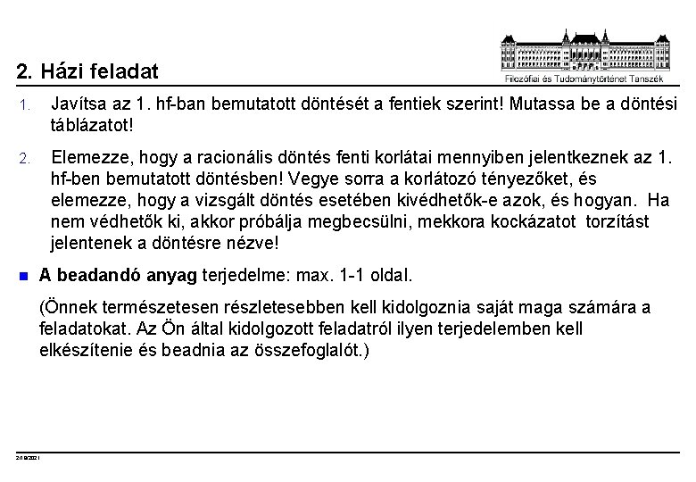 2. Házi feladat 1. Javítsa az 1. hf-ban bemutatott döntését a fentiek szerint! Mutassa