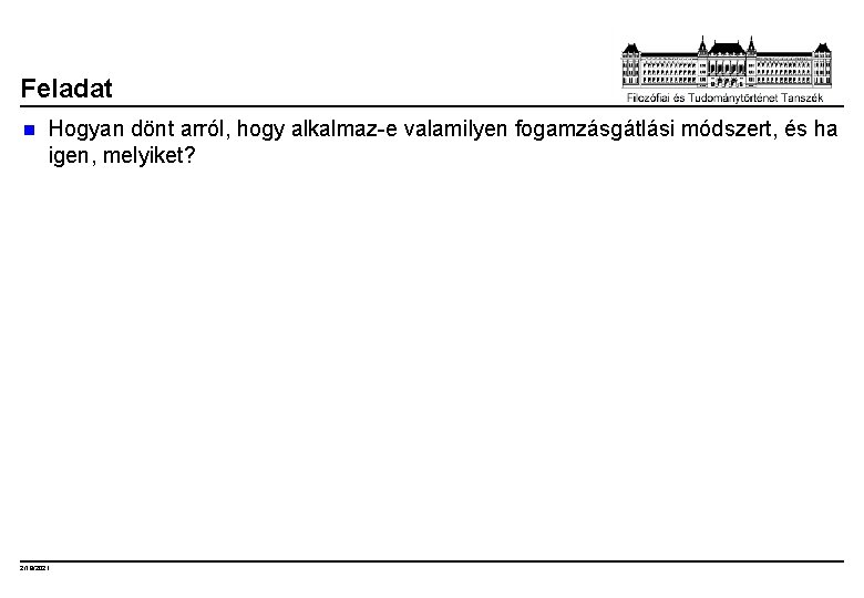 Feladat n Hogyan dönt arról, hogy alkalmaz-e valamilyen fogamzásgátlási módszert, és ha igen, melyiket?