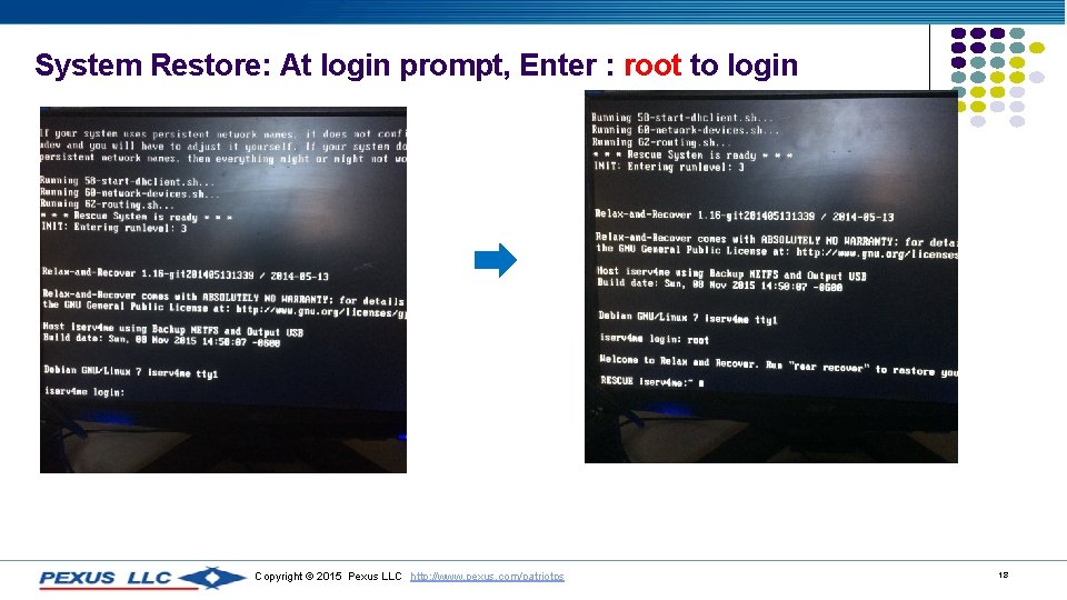 System Restore: At login prompt, Enter : root to login Copyright © 2015 Pexus