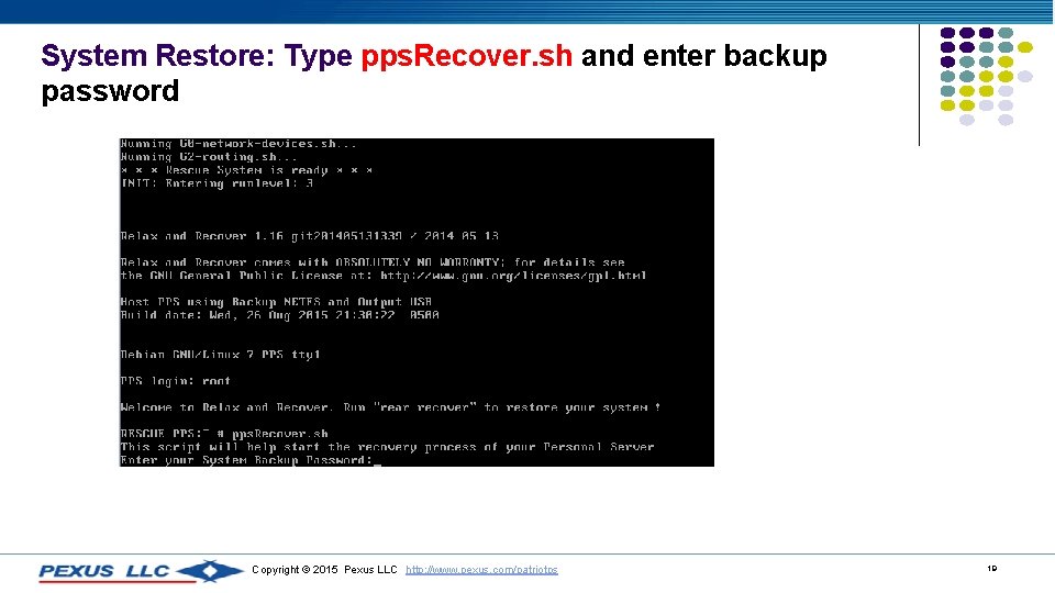 System Restore: Type pps. Recover. sh and enter backup password Copyright © 2015 Pexus