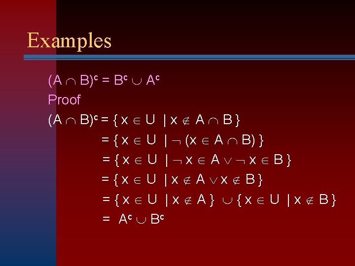 Examples (A B)c = Bc Ac Proof (A B)c = { x U |