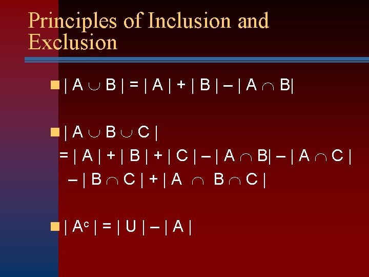 Principles of Inclusion and Exclusion n | A B | = | A |