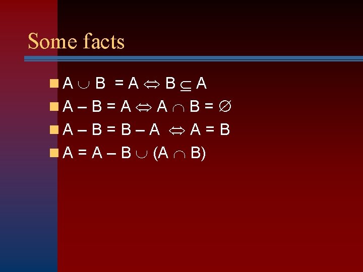 Some facts n. A B = A B A n. A – B =