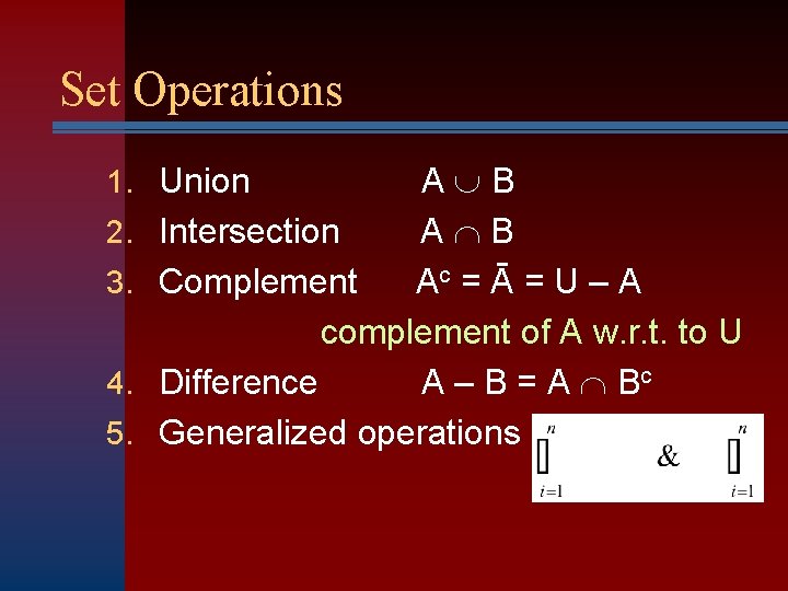 Set Operations A B Intersection A B Complement Ac = Ā = U –