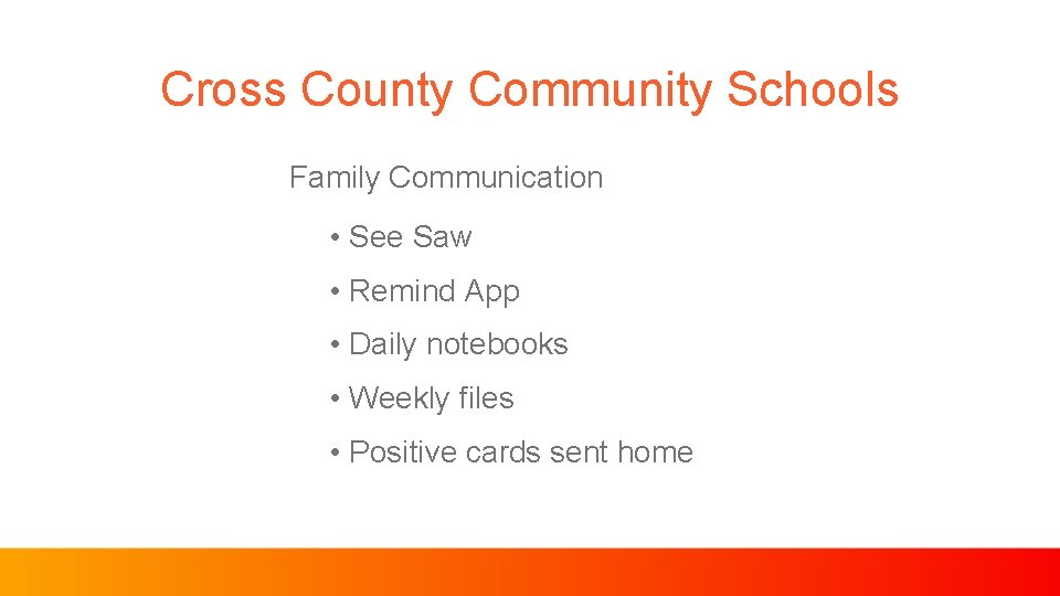 Cross County Community Schools Family Communication • See Saw • Remind App • Daily
