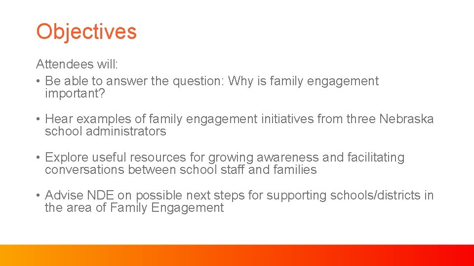 Objectives Attendees will: • Be able to answer the question: Why is family engagement