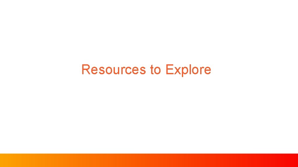 Resources to Explore 