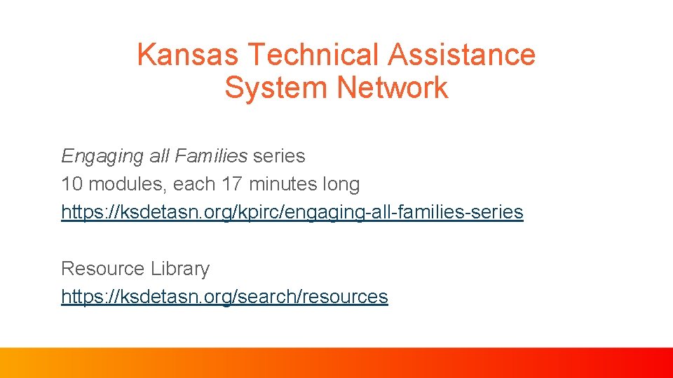 Kansas Technical Assistance System Network Engaging all Families series 10 modules, each 17 minutes