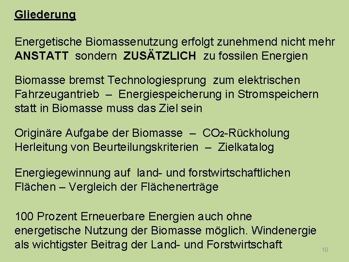 Gliederung Energetische Biomassenutzung erfolgt zunehmend nicht mehr ANSTATT sondern ZUSÄTZLICH zu fossilen Energien Biomasse