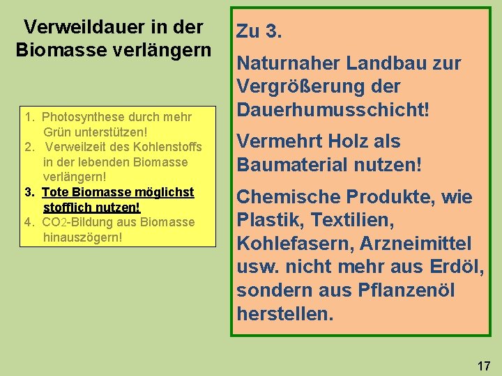 Verweildauer in der Biomasse verlängern 1. Photosynthese durch mehr Grün unterstützen! 2. Verweilzeit des