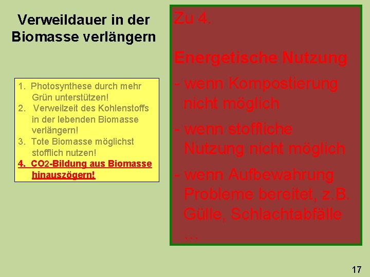 Verweildauer in der Biomasse verlängern Zu 4. Energetische Nutzung 1. Photosynthese durch mehr Grün