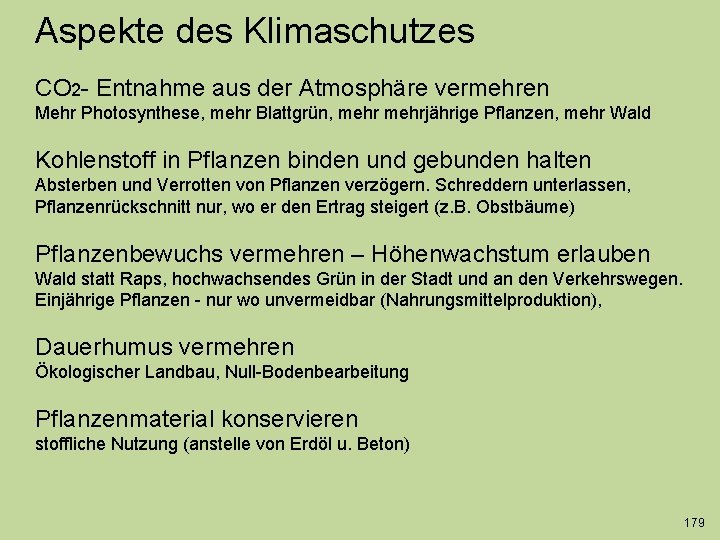 Aspekte des Klimaschutzes CO 2 - Entnahme aus der Atmosphäre vermehren Mehr Photosynthese, mehr