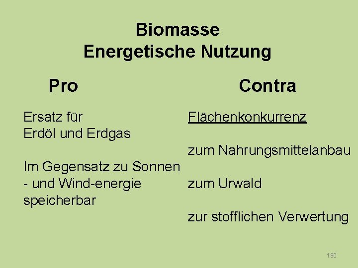 Biomasse Energetische Nutzung Pro Ersatz für Erdöl und Erdgas Contra Flächenkonkurrenz zum Nahrungsmittelanbau Im