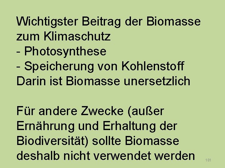 Wichtigster Beitrag der Biomasse zum Klimaschutz - Photosynthese - Speicherung von Kohlenstoff Darin ist